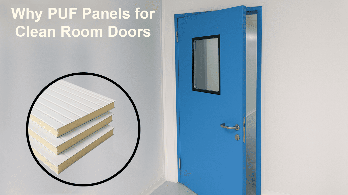 Why PUF Panels Are Ideal for Clean Room Doors