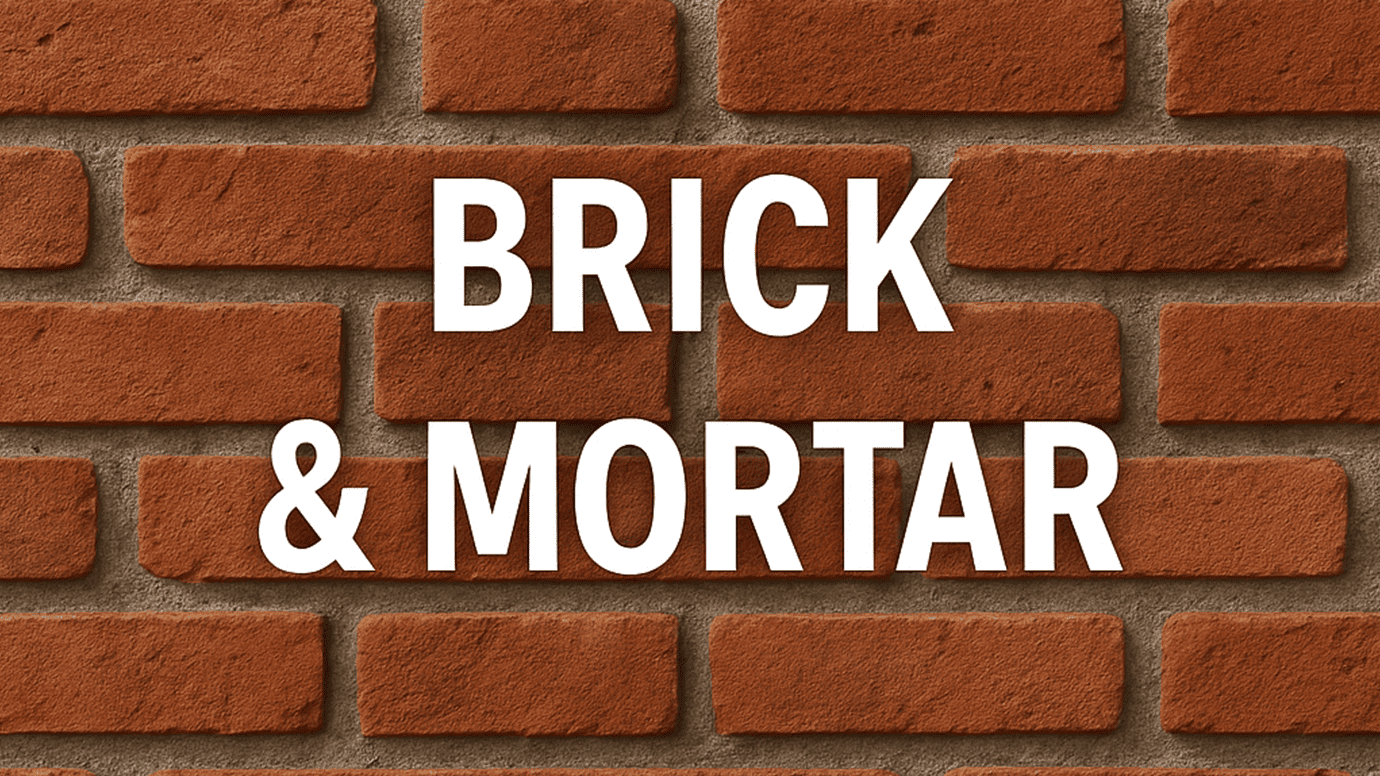 What are Brick and Mortar What are Brick and Mortar